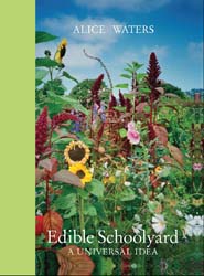 Edible Schoolyard by Alice Waters